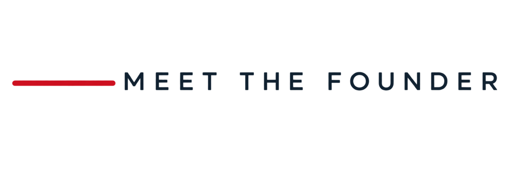 MEET THE FOUNDER
